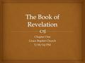 Chapter One Grace Baptist Church 5/18/14/PM.   “ Blessed is he that reads, and they that hear the words of this prophecy, and keep those things. ” Revelation.