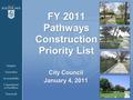 FY 2011 Pathways Construction Priority List City Council January 4, 2011.