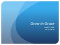 Grow in Grace Leader’s Guide PP-27—PP-28. PP-27 God Returns FIRST ADVENT Began process of redemption Primary focus was on salvation Silent and suffering.