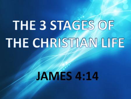 JAMES 4:14. ADMITS THEIR SERVICE TO GOD - Matt. 16:24 (Take cross and follow Him) - John 8:12 (Those who follow walk in light) UNDERSTAND THAT PRIORITIES.