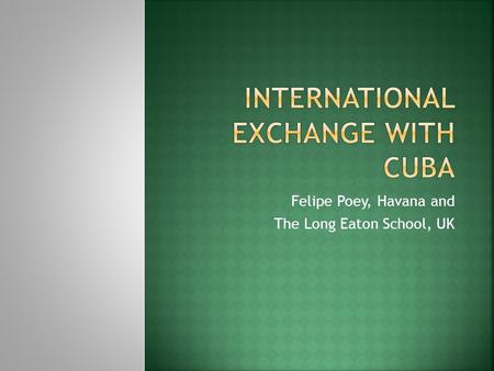 Felipe Poey, Havana and The Long Eaton School, UK.