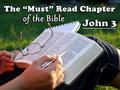 The “Must” of Crucifixion (3:13-18) The “Must” of Crucifixion (3:13-18) –It was prophesied (Psa. 22; Isa. 53) –It was typified (Num. 21:4-9) –It was required.