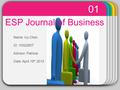 WINTER Template 01 Name: Icy Chen ID: 10022607 Advisor: Patricia Date: April.19 th.2012 ESP Journal of Business.