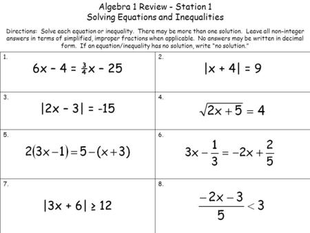 6x – 4 = ¾x – 25 |x + 4| = 9 |2x – 3| = -15 |3x + 6| ≥ 12