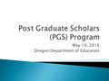 May 19, 2016 Oregon Department of Education.  Schools were using State School Funds to offer students eligible to graduate a 5 th year of high school.