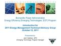 B O N N E V I L L E P O W E R A D M I N I S T R A T I O N Bonneville Power Administration Energy Efficiency Emerging Technologies (E3T) Program Introduction.