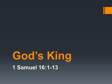 God’s King 1 Samuel 16:1-13. Who is David?  Mentioned over 1100 times in 28 books of the Bible.  Great-grandson of Boaz & Ruth.  First and last man.