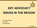 KEY ADVOCACY ISSUES IN THE REGION BY: MAURA ELARIPE MEA IGAT HOPE INC. PAPUA NEW GUINEA.