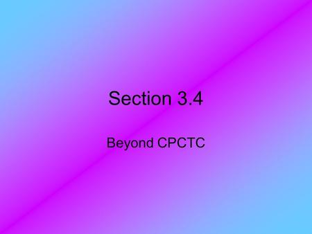 Section 3.4 Beyond CPCTC. Median A median of a triangle is a line segment drawn from any vertex of the triangle to the midpoint of the opposite side.