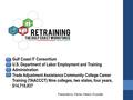 Gulf Coast IT Consortium U.S. Department of Labor Employment and Training Administration Trade Adjustment Assistance Community College Career Training.