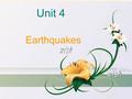 Unit 4 Earthquakes How many natural disasters do you know? typhoon drought fire.