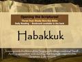 Opening the Scriptures! Three Year Study thru the Bible Daily Reading - Bookmark available in the back Habakkuk Jesus expounded to them in all the Scriptures.