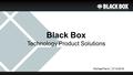 Michael Falvo3/14/2016 Black Box Technology Product Solutions.