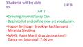 Students will be able to: Art 1 Drawing Journal/Spray Can Begin to list and define new art vocabulary. Happy Birthday: Brooklyn Facklam and Miranda Steubing.