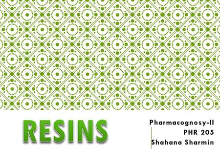 1.Resins are more or less solid, amorphous products of complex chemical nature. 2.Chemically resins are complex mixture of Resin acids Resin alcohols.