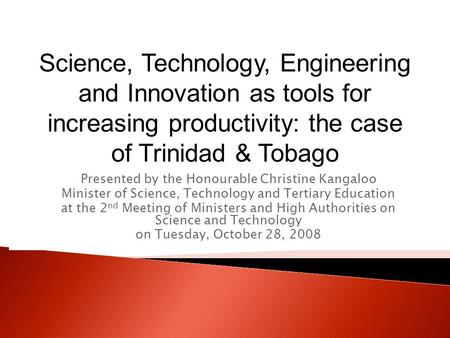 Presented by the Honourable Christine Kangaloo Minister of Science, Technology and Tertiary Education at the 2 nd Meeting of Ministers and High Authorities.