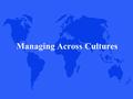 Managing Across Cultures. Course Roadmap  Personality II I II I  Relationships  Group u Context.