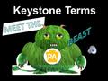 Keystone Terms Part II- Story Elements Setting the time and place in which a story unfolds Character a person, animal, or inanimate object portrayed.