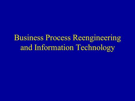 Business Process Reengineering and Information Technology.