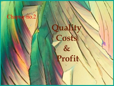 CECE FICCI Quality Costs & Profit Chapter no.2 CECE FICCI Many people think that quality costs money and adversely effects profits. But these costs are.