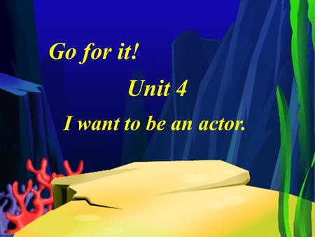 I want to be an actor. Go for it! Unit 4 Work, work, work hard. Work hard every day. I am a worker. You are a farmer. He is a driver. She is a cleaner.