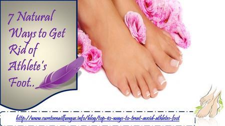 7 Natural Ways to Get Rid of Athlete’s Foot..