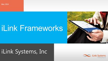 ILink Systems, Inc Mar, 2014 iLink Frameworks. About iLink Systems iLink is a Microsoft National System Integrator(NSI) and Gold Level Partner, Preferred.