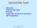 CSE 373, Copyright S. Tanimoto, 2002 Abstract Data Types - 1 Abstract Data Types Motivation Abstract Data Types Example Using math. functions to describe.