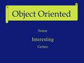 Object Oriented Programming Some Interesting Genes.