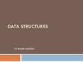 DATA STRUCTURES 1st exam solution. Question 1(1/3) Suppose we have the ADT Bag which has the following operations: bool isEmpty(): tests whether Bag is.