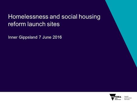 Homelessness and social housing reform launch sites Inner Gippsland 7 June 2016.