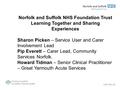 Norfolk and Suffolk NHS Foundation Trust Learning Together and Sharing Experiences Sharon Picken – Service User and Carer Involvement Lead Pip Everett.