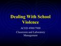 Dealing With School Violence ACED 4900/7900 Classroom and Laboratory Management.