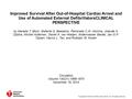 Improved Survival After Out-of-Hospital Cardiac Arrest and Use of Automated External DefibrillatorsCLINICAL PERSPECTIVE by Marieke T. Blom, Stefanie G.