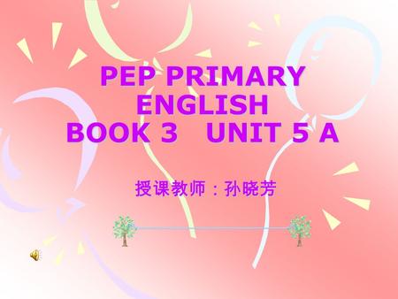 PEP PRIMARY ENGLISH BOOK 3 UNIT 5 A 授课教师：孙晓芳 Warm up Make the cake. Show me the hamburger. Pass me the French fries. Cut the bread. Eat the hot dog.