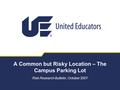 A Common but Risky Location – The Campus Parking Lot Risk Research Bulletin, October 2007.