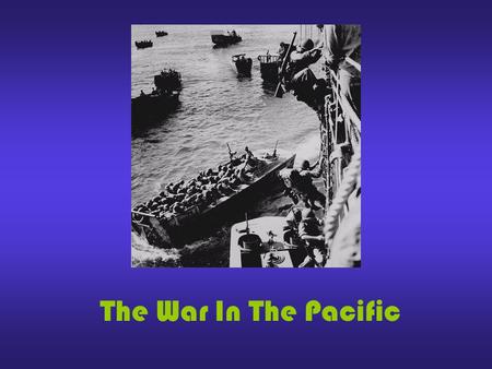 The War In The Pacific. In the first six months the Japanese conquered Hong Kong, French Indochina, Malaya, Burma, Thailand, much of China, Dutch East.