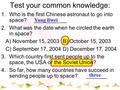 1.Who is the first Chinese astronaut to go into space? ___________ 2.What was the date when he circled the earth in space? A) November 15, 2003 B) October.