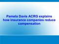 Pamela Davis ACRG explains how insurance companies reduce compensation.