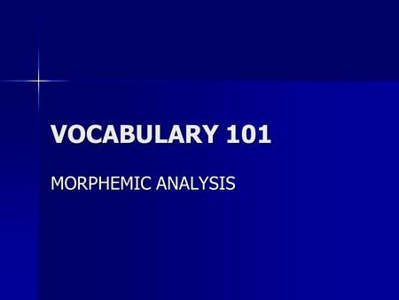 VOCABULARY 101 MORPHEMIC ANALYSIS an·ti·dis·es·tab·lish·men·tar·i·an·ism anti- against anti- against dis- not or opposite of dis- not or opposite of.