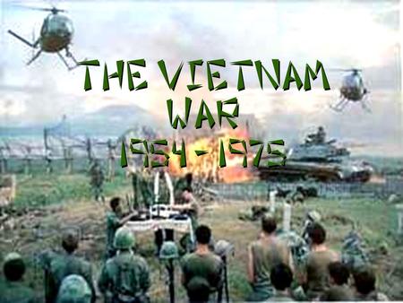 The Vietnam War 1954 - 1975 Background to the War zFrance controlled “Indochina” since the late 19 th century zJapan took control during World War II.