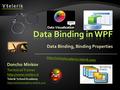 Data Binding, Binding Properties Doncho Minkov Telerik School Academy  Technical Trainer