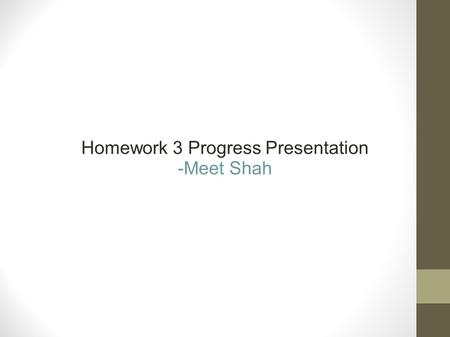 Homework 3 Progress Presentation -Meet Shah. Goal Identify whether tweet is sarcastic or not.