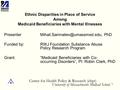 1 Ethnic Disparities in Place of Service Among Medicaid Beneficiaries with Mental Illnesses PhD Funded by:RWJ Foundation.