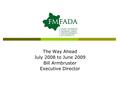 The Way Ahead July 2008 to June 2009 Bill Armbruster Executive Director.