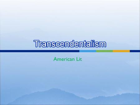 American Lit. Transcend: [verb] to go beyond the limits of; exceed; be above and independent of the physical universe.