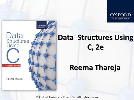 © Oxford University Press 2014. All rights reserved. Data Structures Using C, 2e Reema Thareja.