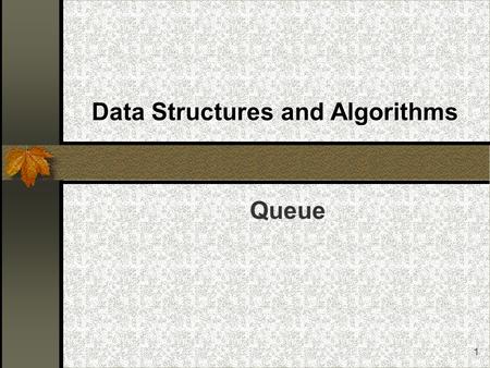 1 Data Structures and Algorithms Queue. 2 The Queue ADT Introduction to the Queue data structure Designing a Queue class using dynamic arrays Linked Queues.