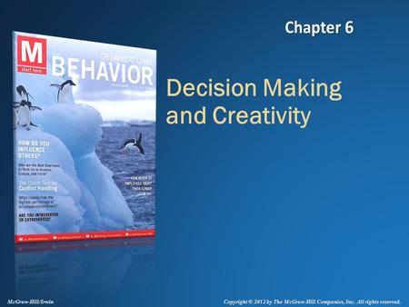 Copyright © 2012 by The McGraw-Hill Companies, Inc. All rights reserved. McGraw-Hill/Irwin Decision Making and Creativity.