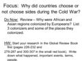 Focus: Why did countries choose or not choose sides during the Cold War? Do Now: Review – Why were African and Asian regions colonized by Europeans? List.